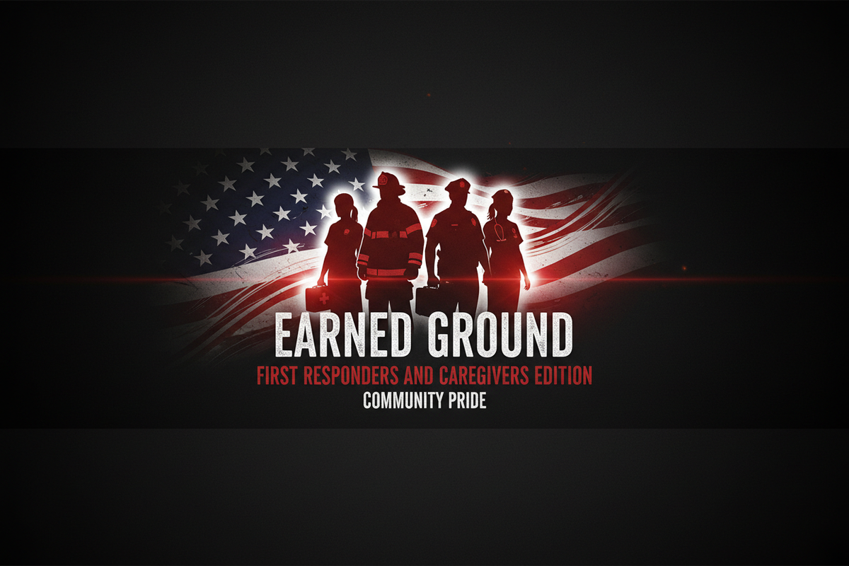 Earned Ground | First Responders & Caregivers Edition