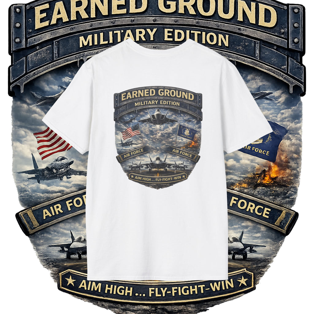 EARNED GROUND AIR FORCE EDITION---"FLY HIGH" AIR FORCE EDITION