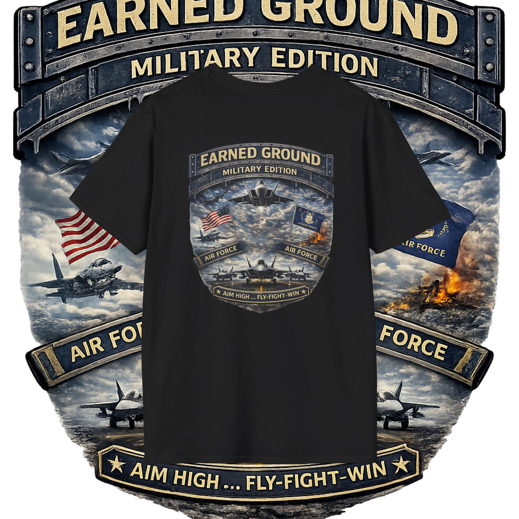 EARNED GROUND AIR FORCE EDITION---"FLY HIGH" AIR FORCE EDITION