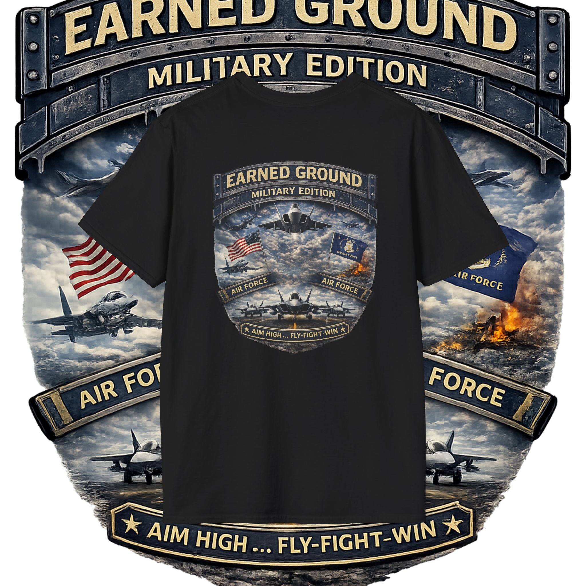 EARNED GROUND AIR FORCE EDITION---"FLY HIGH" AIR FORCE EDITION