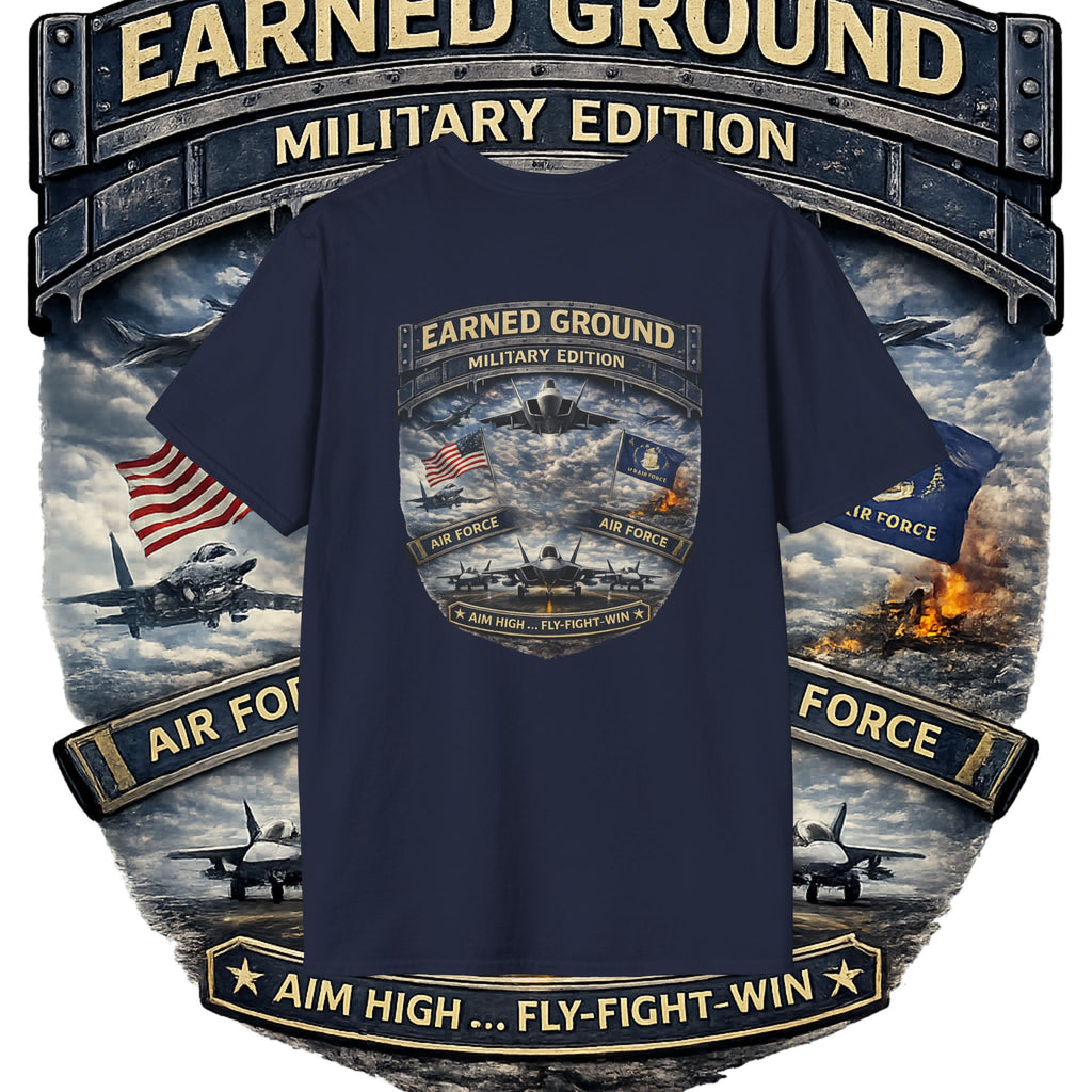 EARNED GROUND AIR FORCE EDITION---"FLY HIGH" AIR FORCE EDITION