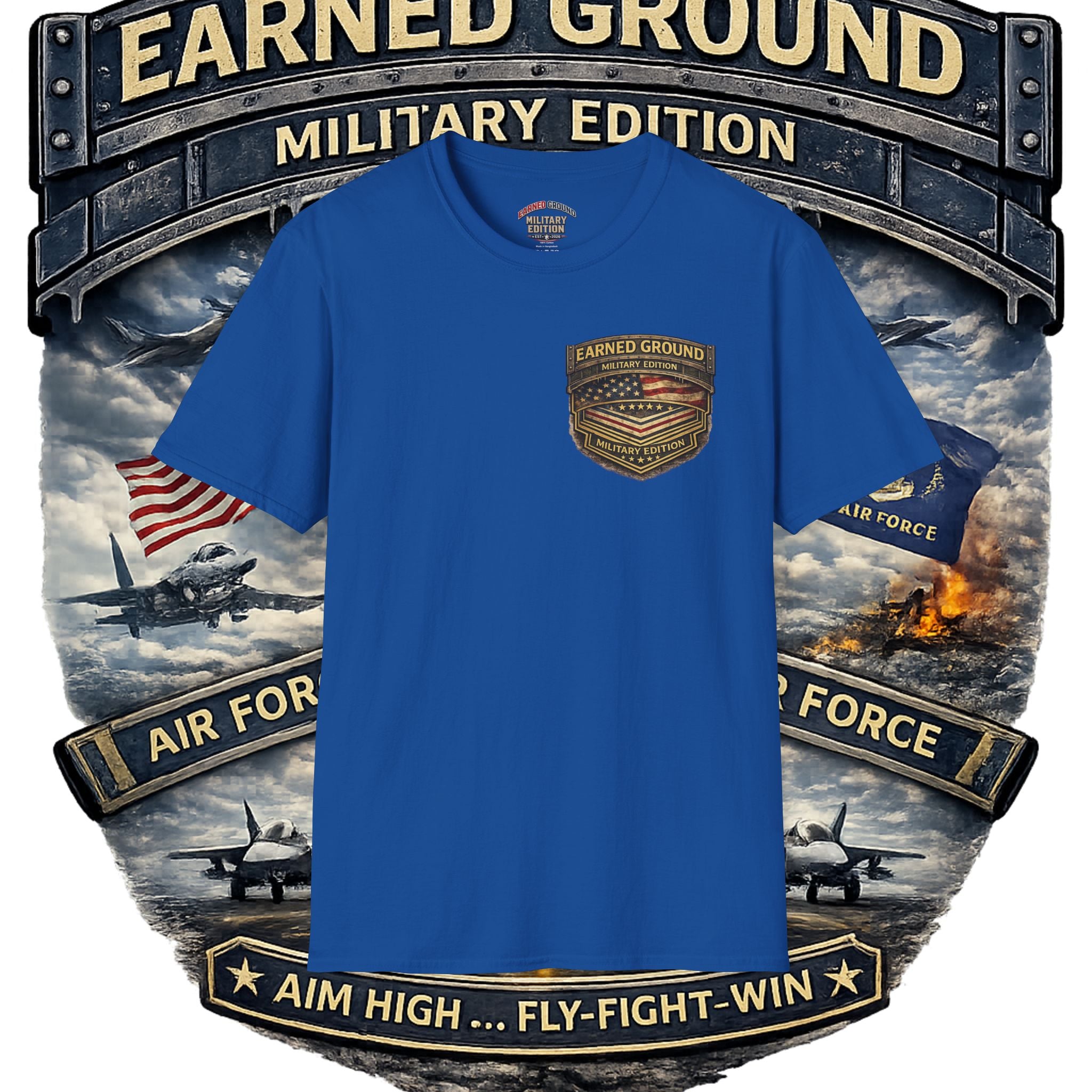 EARNED GROUND AIR FORCE EDITION---"FLY HIGH" AIR FORCE EDITION