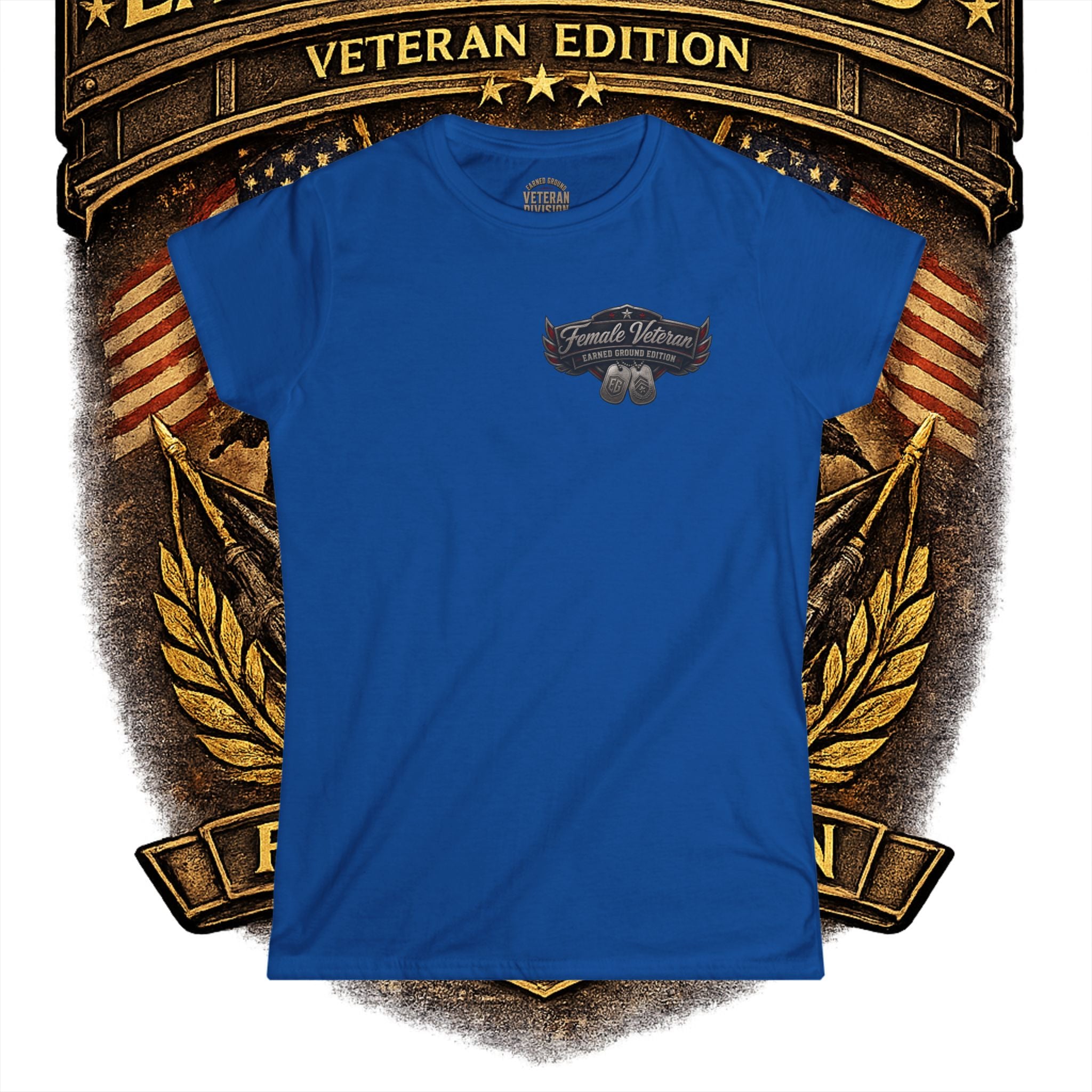 Earned Ground Female Veteran Patriotic Women's Tee - Female Veteran Patriotic Tee