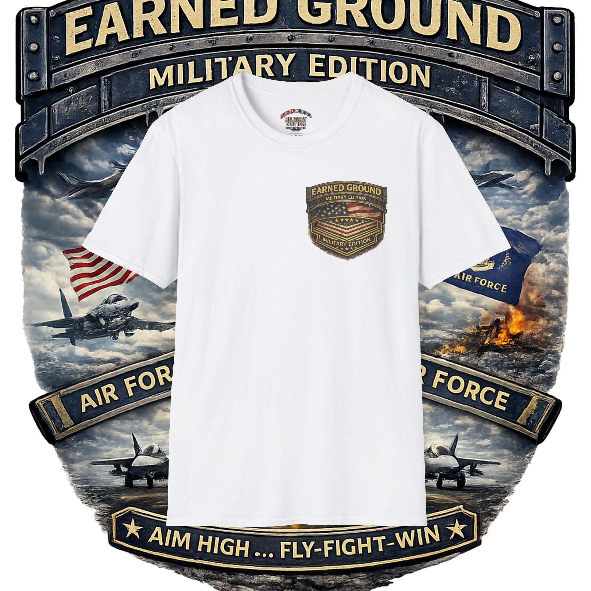 EARNED GROUND AIR FORCE EDITION---"FLY HIGH" AIR FORCE EDITION