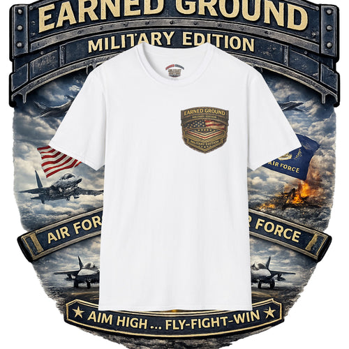 EARNED GROUND AIR FORCE EDITION---"FLY HIGH" AIR FORCE EDITION