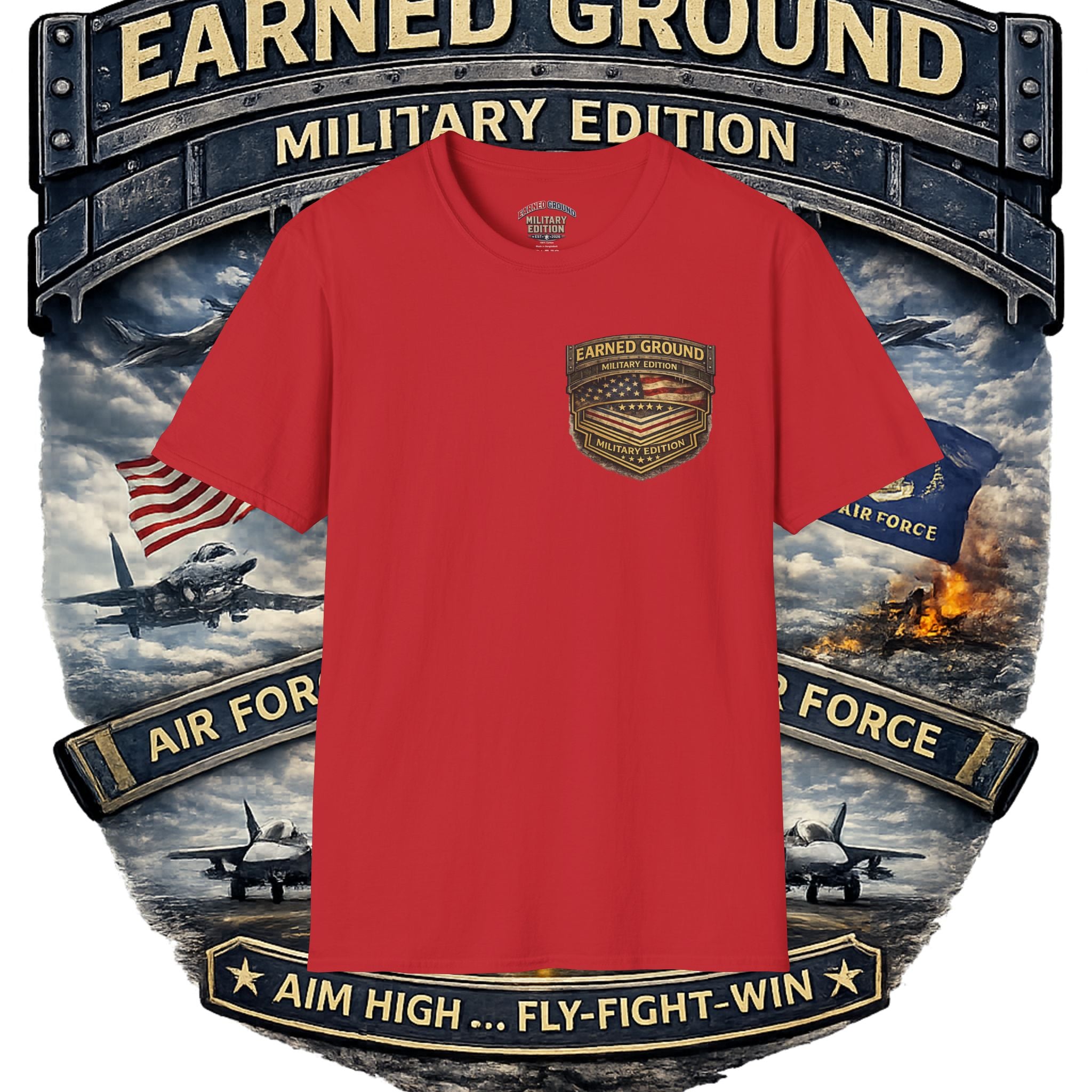 EARNED GROUND AIR FORCE EDITION---"FLY HIGH" AIR FORCE EDITION