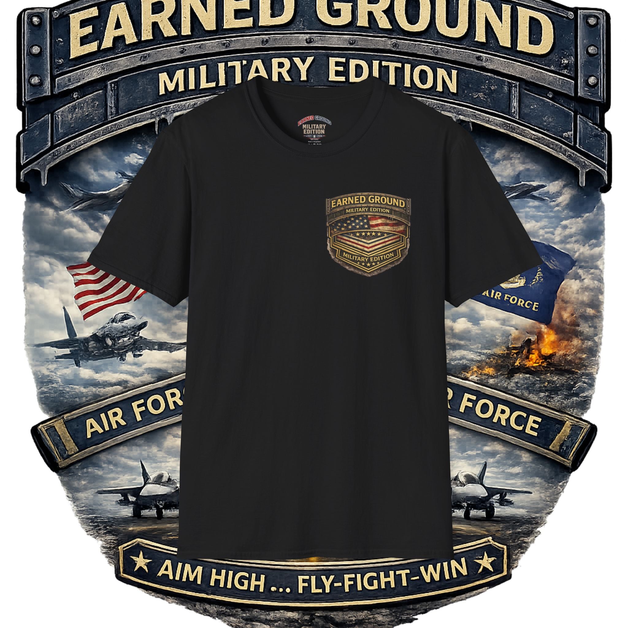 EARNED GROUND AIR FORCE EDITION---"FLY HIGH" AIR FORCE EDITION