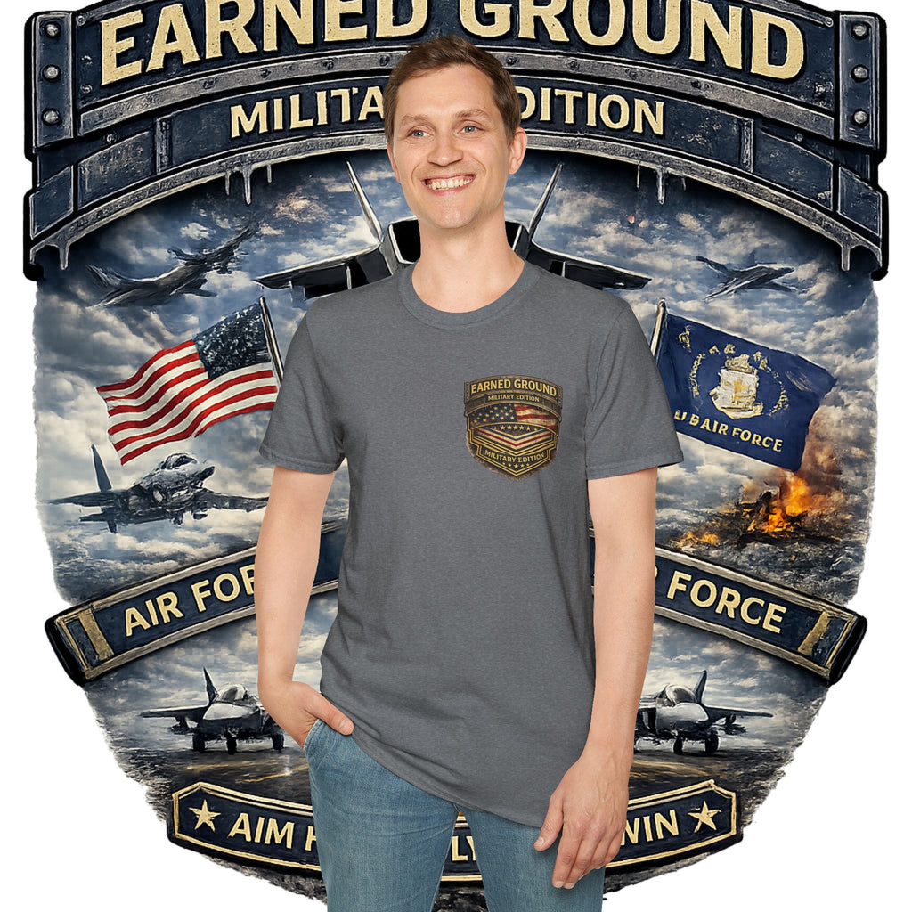 EARNED GROUND AIR FORCE EDITION---"FLY HIGH" AIR FORCE EDITION