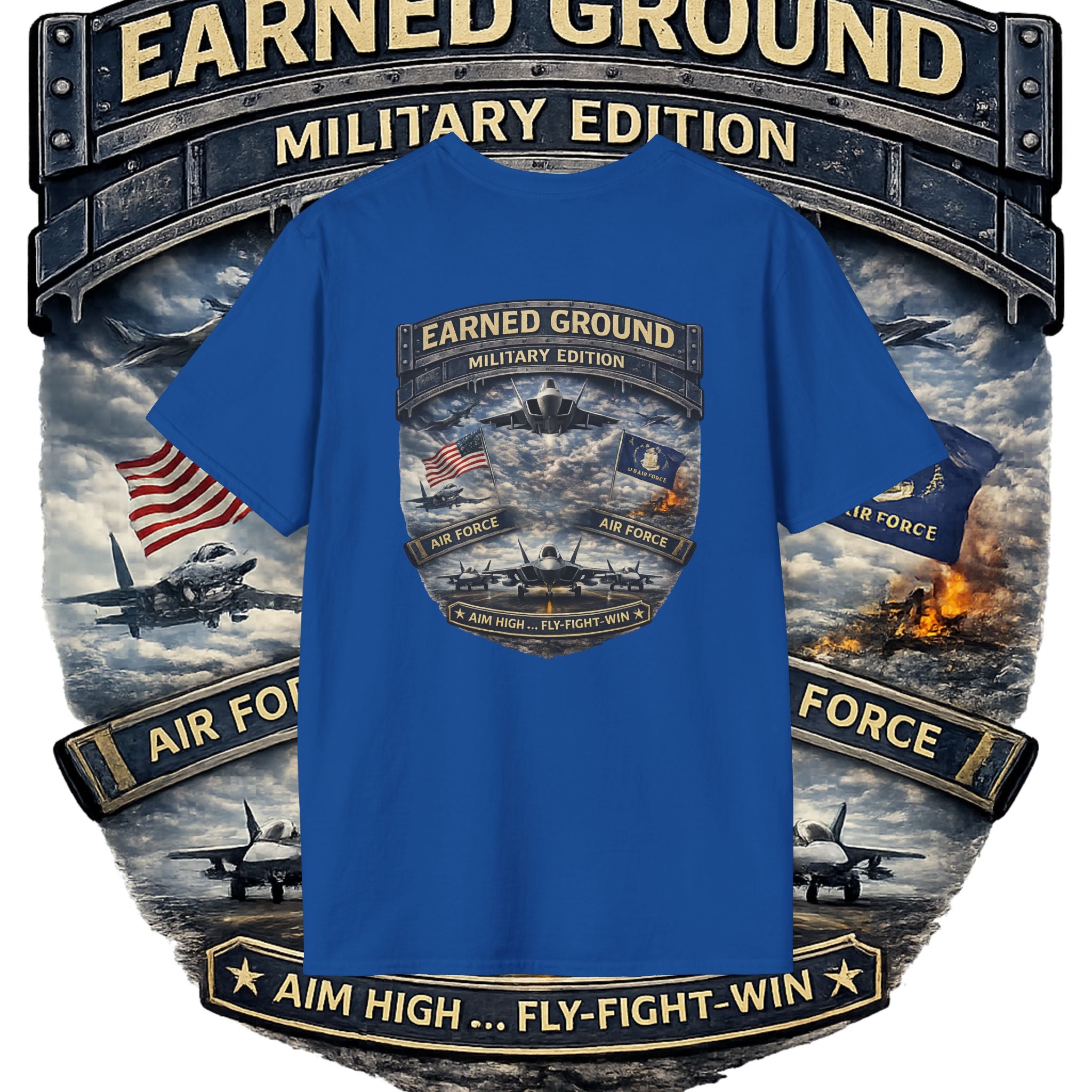 EARNED GROUND AIR FORCE EDITION---"FLY HIGH" AIR FORCE EDITION