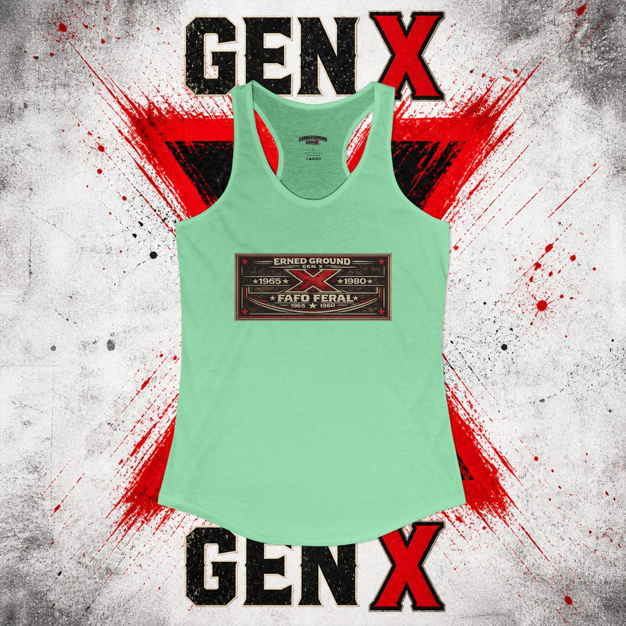 EARNED GROUND: GEN X FAFO FERAL 1965 - 1980 Racerback Tank